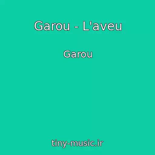 کاور آهنگ Garou - L'aveu از Garou