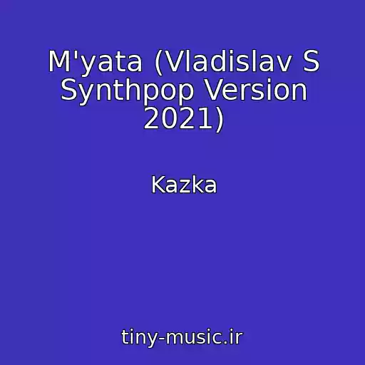 کاور آهنگ M'yata (Vladislav S Synthpop Version 2021) از Kazka