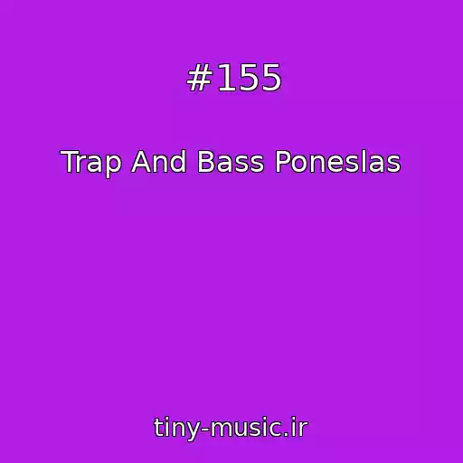 کاور آهنگ #155 از Trap And Bass Poneslas