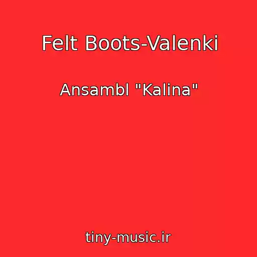 کاور آهنگ Felt Boots-Valenki از Ansambl "Kalina"