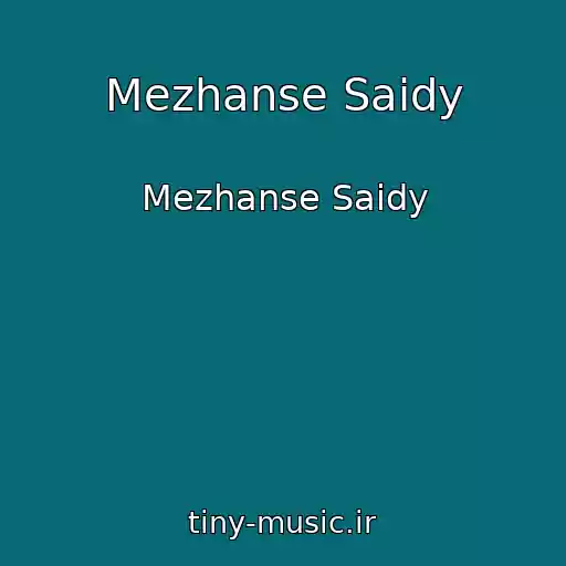 کاور آهنگ Mezhanse Saidy از Mezhanse Saidy