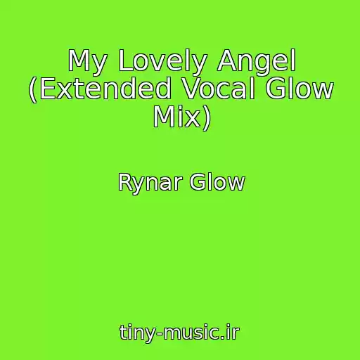 کاور آهنگ My Lovely Angel (Extended Vocal Glow Mix) از Rynar Glow