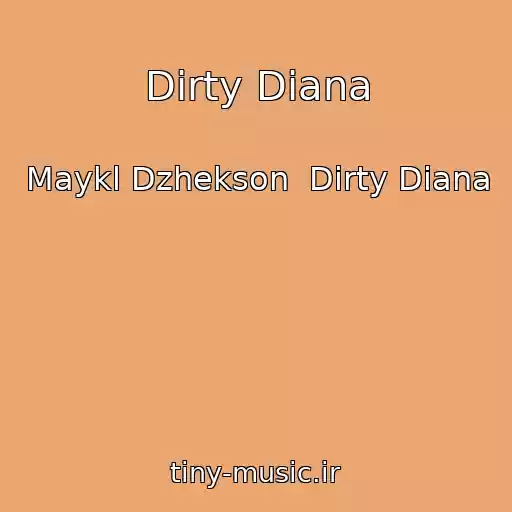 کاور آهنگ Dirty Diana از Maykl Dzhekson  Dirty Diana