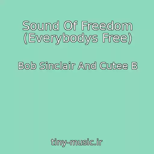 کاور آهنگ Sound Of Freedom (Everybodys Free) از Bob Sinclair And Cutee B