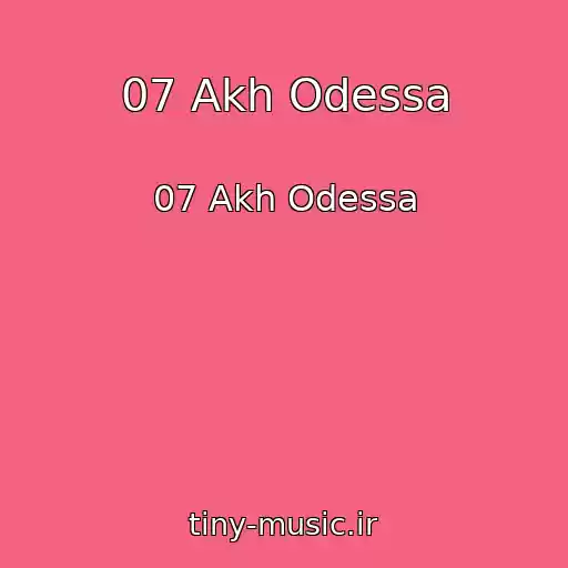 کاور آهنگ 07 Akh Odessa از 07 Akh Odessa