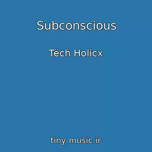 کاور آهنگ Subconscious از Tëch Holicx