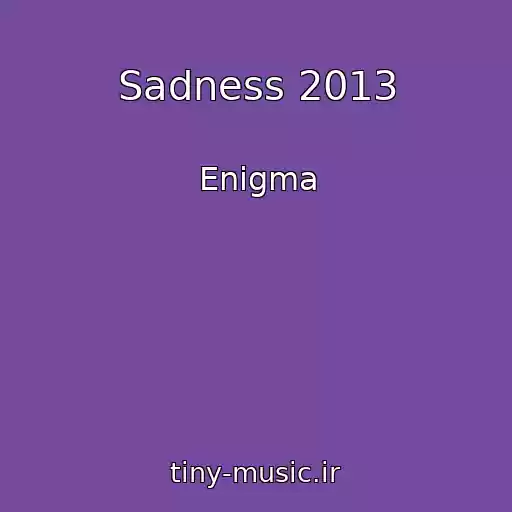 کاور آهنگ Sadness 2013 از Enigma