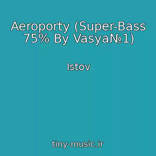 کاور آهنگ Aeroporty (Super-Bass 75% By Vasya№1) از Istov