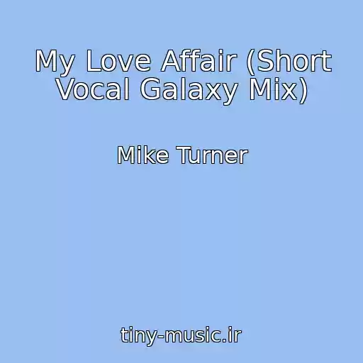 کاور آهنگ My Love Affair (Short Vocal Galaxy Mix) از Mike Turner