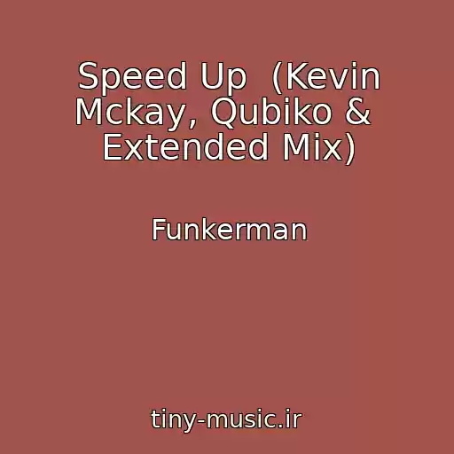 کاور آهنگ Speed Up  (Kevin Mckay, Qubiko &  Extended Mix) از Funkerman
