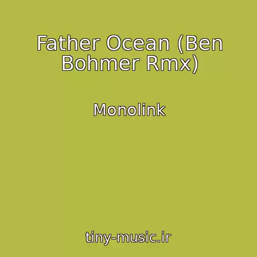 کاور آهنگ Father Ocean (Ben Bohmer Rmx) از Monolink