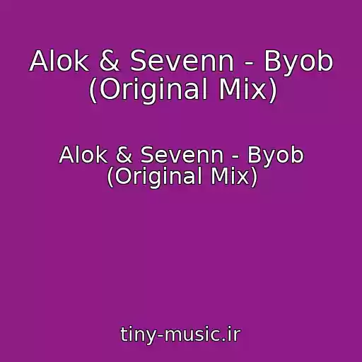 کاور آهنگ Alok & Sevenn - Byob (Original Mix) از Alok & Sevenn - Byob (Original Mix)