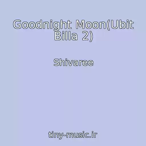 کاور آهنگ Goodnight Moon(Ubit Billa 2) از Shivaree