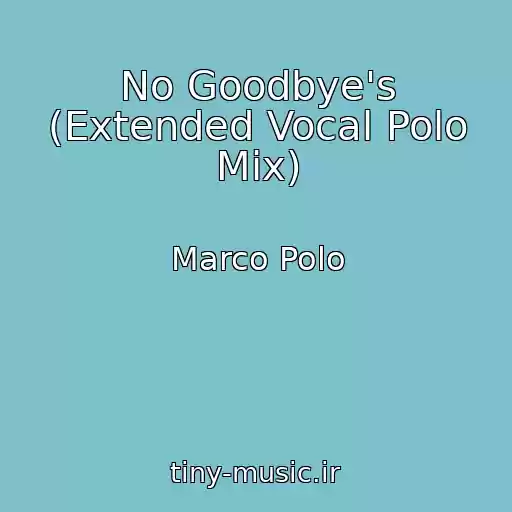 کاور آهنگ No Goodbye's (Extended Vocal Polo Mix) از Marco Polo