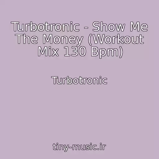 کاور آهنگ Turbotronic - Show Me The Money (Workout Mix 130 Bpm) از Turbotronic
