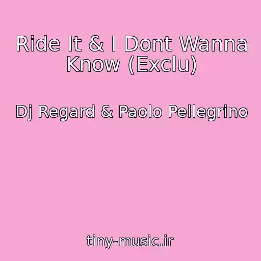 کاور آهنگ Ride It & I Dont Wanna Know (Exclu) از Dj Regard & Paolo Pellegrino