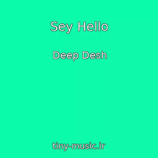 کاور آهنگ Sey Hello از Deep Desh