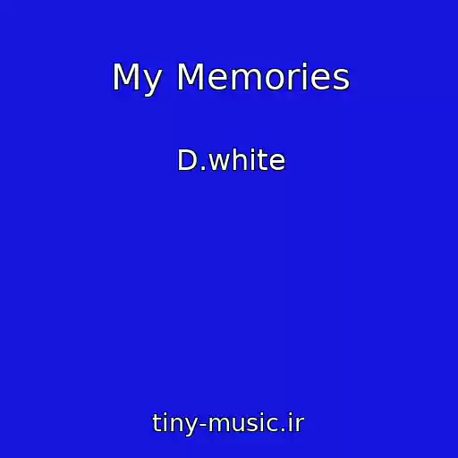 کاور آهنگ My Memories از D.white