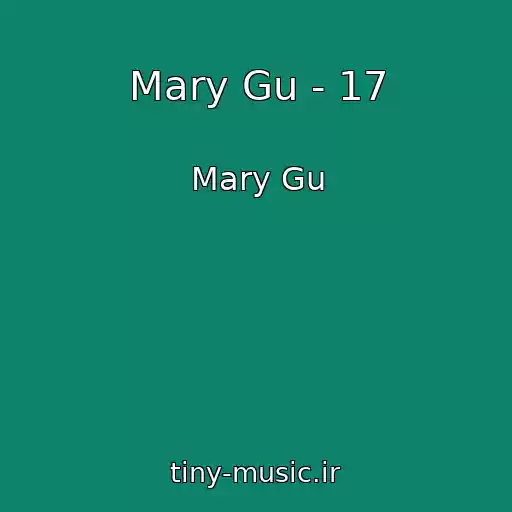 کاور آهنگ Mary Gu - 17 از Mary Gu