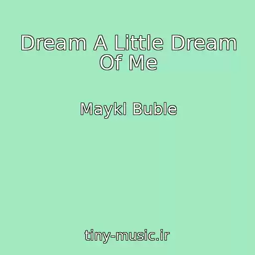 کاور آهنگ Dream A Little Dream Of Me از Maykl Buble
