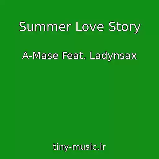 کاور آهنگ Summer Love Story از A-Mase Feat. Ladynsax
