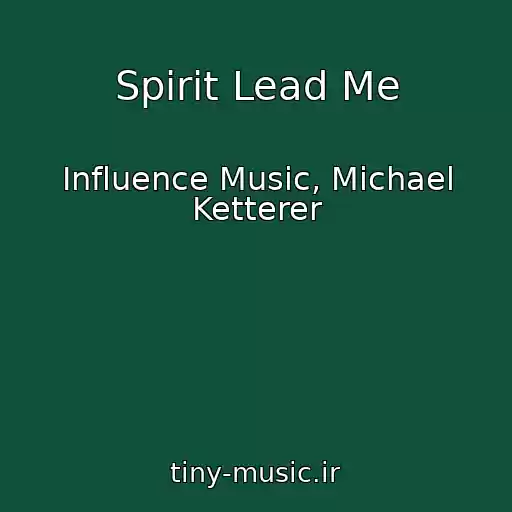 کاور آهنگ Spirit Lead Me از Influence Music, Michael Ketterer