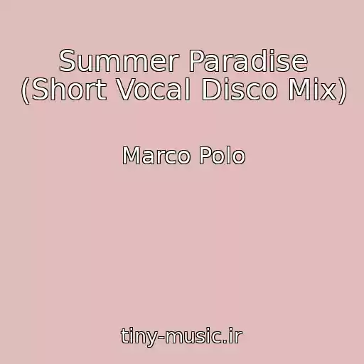 کاور آهنگ Summer Paradise (Short Vocal Disco Mix) از Marco Polo