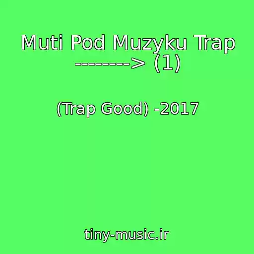کاور آهنگ Muti Pod Muzyku Trap --------> (1) از (Trap Good) -2017