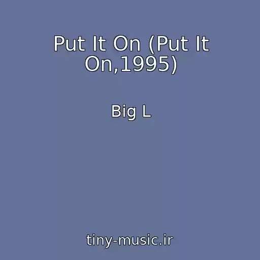 کاور آهنگ Put It On (Put It On,1995) از Big L