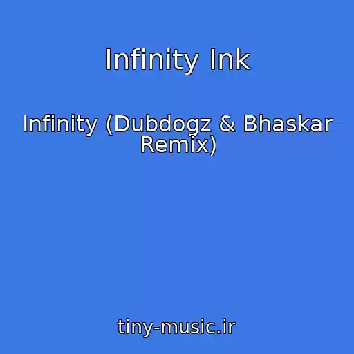 کاور آهنگ Infinity Ink از Infinity (Dubdogz & Bhaskar Remix)