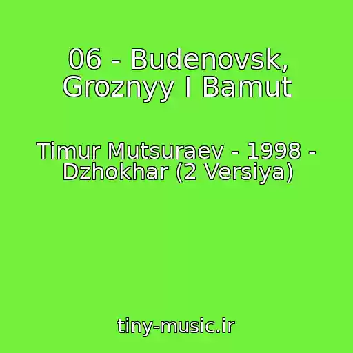 کاور آهنگ 06 - Budenovsk, Groznyy I Bamut از Timur Mutsuraev - 1998 - Dzhokhar (2 Versiya)