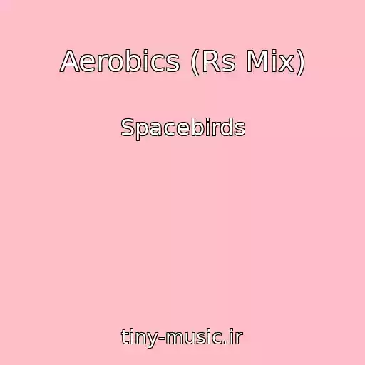 کاور آهنگ Aerobics (Rs Mix) از Spacebirds