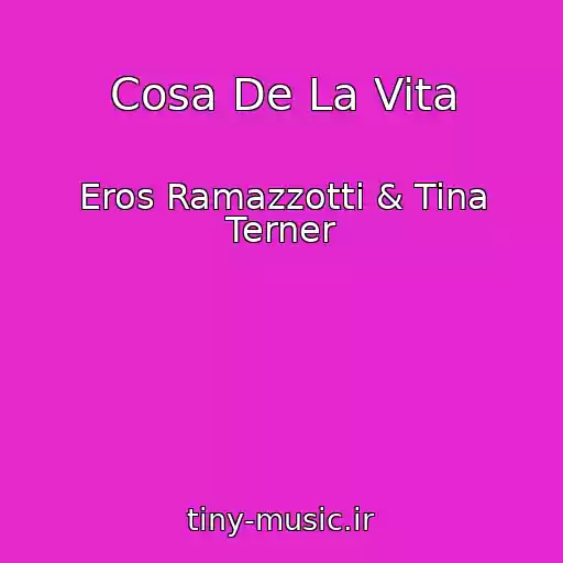 کاور آهنگ Cosa De La Vita از Eros Ramazzotti & Tina Terner