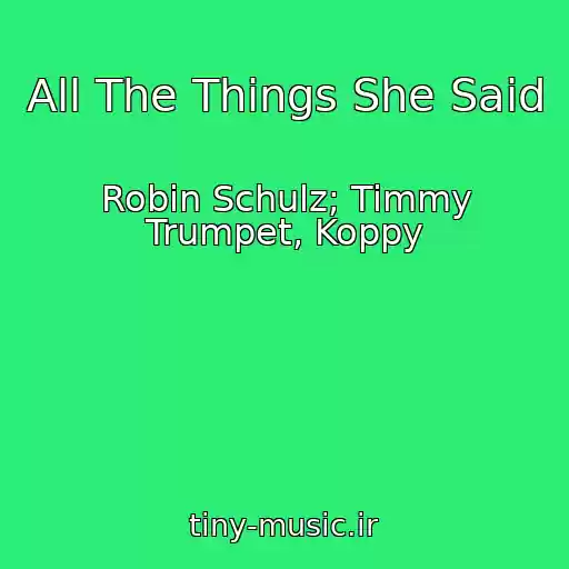کاور آهنگ All The Things She Said از Robin Schulz; Timmy Trumpet, Koppy