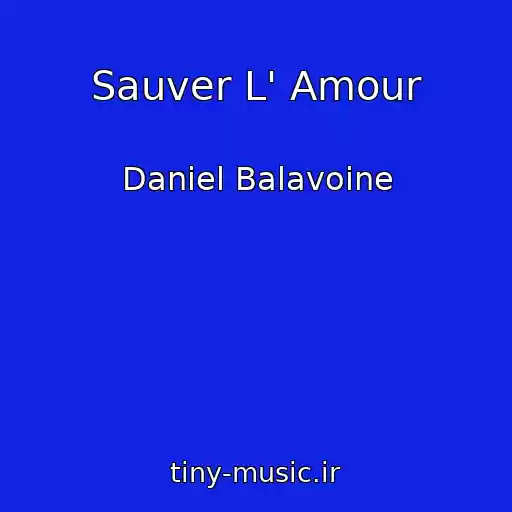 کاور آهنگ Sauver L' Amour از Daniel Balavoine