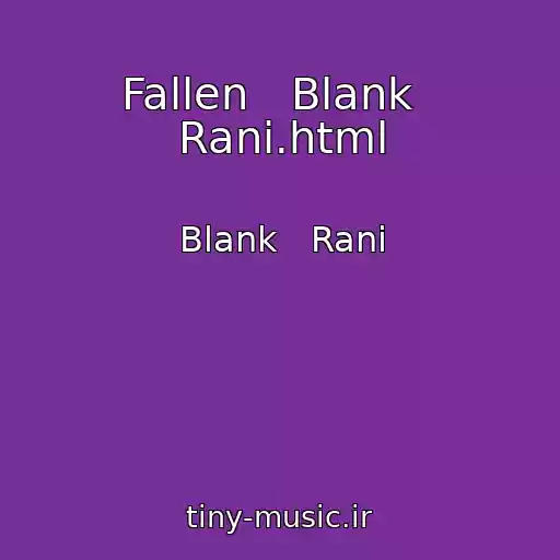 کاور آهنگ Fallen   Blank   Rani.html از Blank   Rani