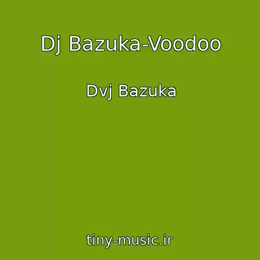 کاور آهنگ Dj Bazuka-Voodoo از Dvj Bazuka