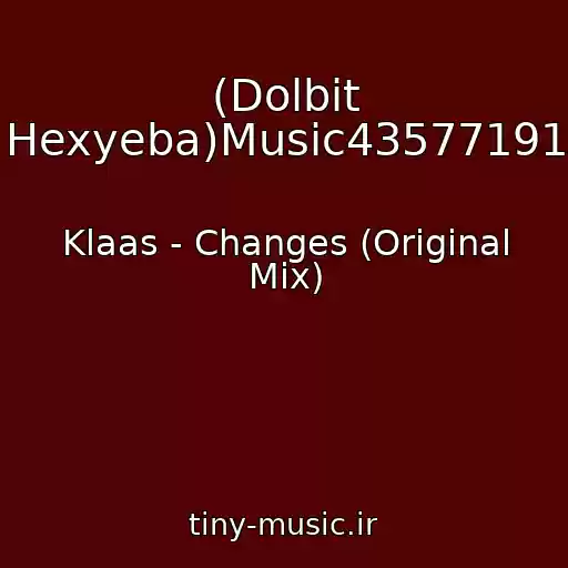 کاور آهنگ (Dolbit Hexyeba)Music43577191 از Klaas - Changes (Original Mix)