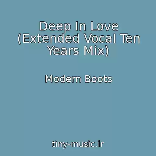 کاور آهنگ Deep In Love (Extended Vocal Ten Years Mix) از Modern Boots
