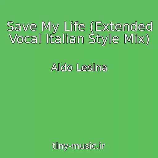 کاور آهنگ Save My Life (Extended Vocal Italian Style Mix) از Aldo Lesina