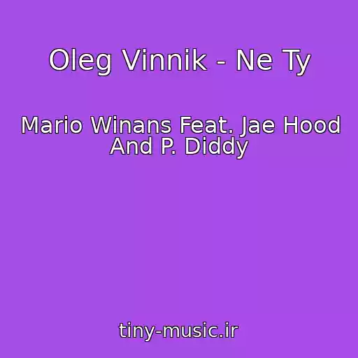 کاور آهنگ Oleg Vіnnik - Ne Ty از Mario Winans Feat. Jae Hood And P. Diddy