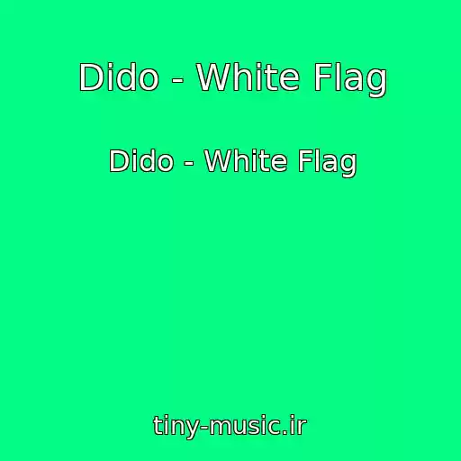 کاور آهنگ Dido - White Flag از Dido - White Flag
