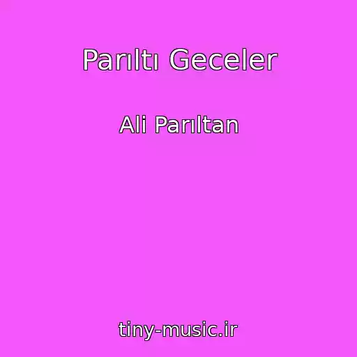 کاور آهنگ Parıltı Geceler از Ali Parıltan