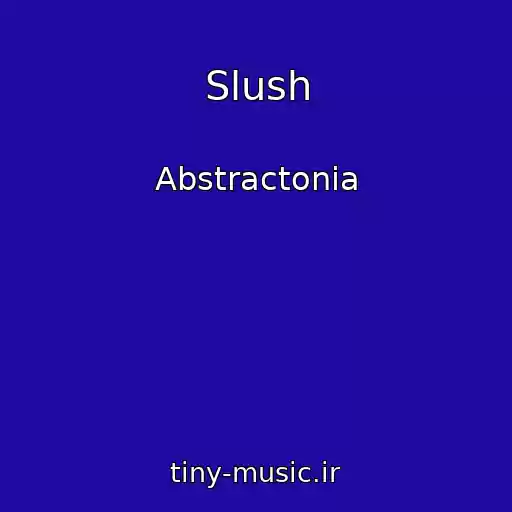 کاور آهنگ Slush از Abstractonia