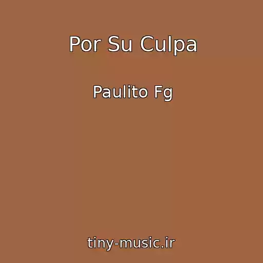 کاور آهنگ Por Su Culpa از Paulito Fg