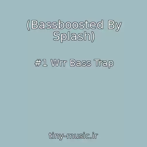 کاور آهنگ (Bassboosted By Splash) از #1 Wrr Bass Trap
