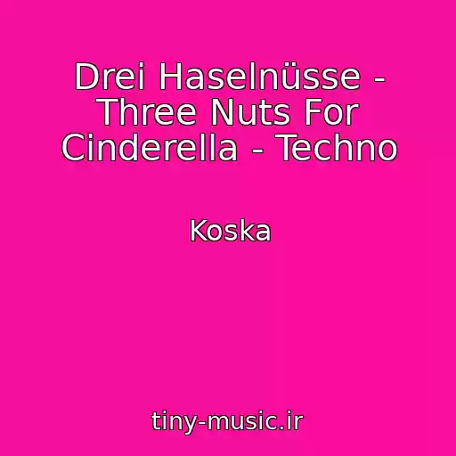 کاور آهنگ Drei Haselnüsse - Three Nuts For Cinderella - Techno از Koska