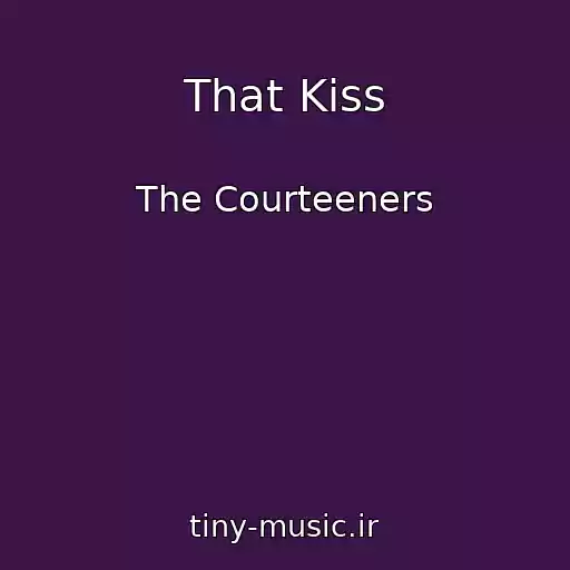 کاور آهنگ That Kiss از The Courteeners