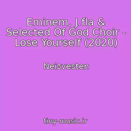کاور آهنگ Eminem, J.fla & Selected Of God Choir - Lose Yourself (2020) از Neizvesten