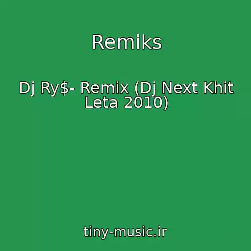 کاور آهنگ Remiks از Dj Ry$- Remix (Dj Next Khit Leta 2010)